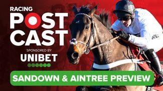 Racing Postcast: Sandown and Aintree previews and tips with David Jennings and Keith Melrose