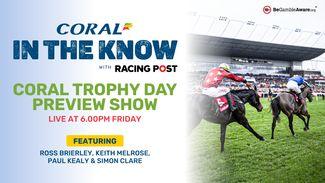 Watch: top tipsters Paul Kealy and Keith Melrose preview the action on Coral Trophy day