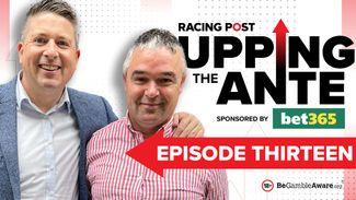 Watch: episode 13 of Upping The Ante featuring 4-1 and 3-1 Cheltenham tips