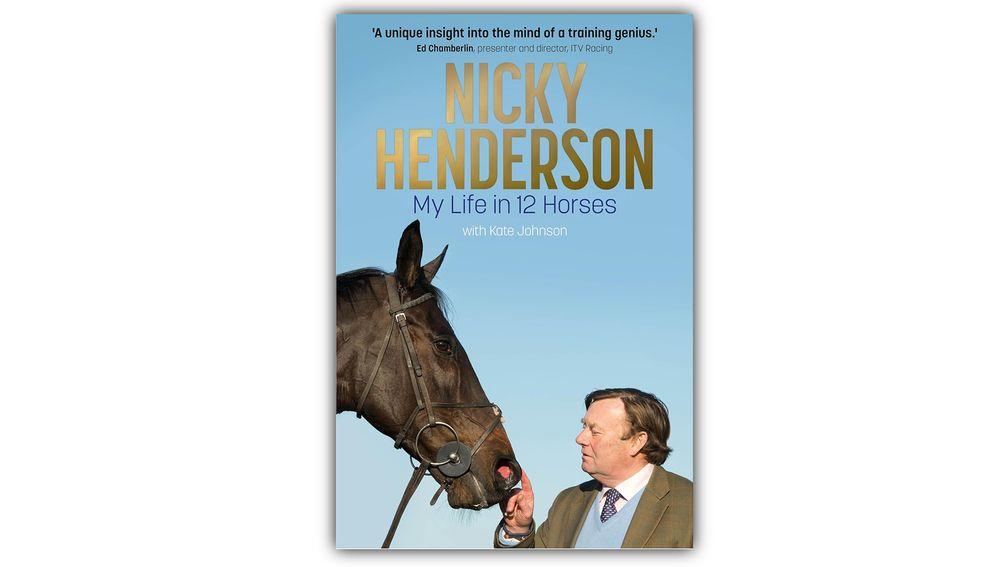 Nicky Henderson - My Life in 12 horses