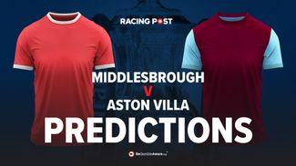Middlesbrough v Aston Villa predictions, odds and betting tips
