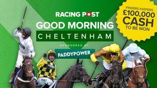 Watch: live Cheltenham Festival preview and tipping show | Good Morning Cheltenham