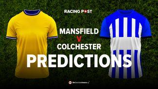 Mansfield v Colchester predictions, odds and betting tips