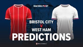 Bristol City v West Ham predictions, odds and betting tips