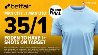 Phil Foden to have one or more shots on target now odds boosted to 35-1: Manchester City vs Manchester United FA Cup final betting offer