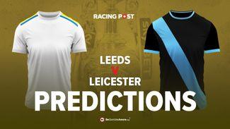 Leeds v Leicester predictions, odds and betting tips