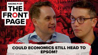 The Front Page: could Economics still head to Epsom?