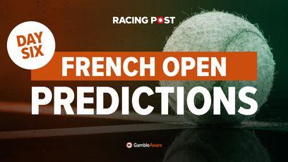 French Open day six match predictions & tennis betting tips