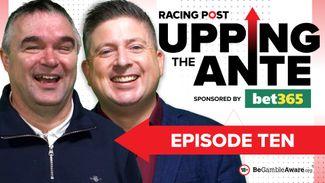 Upping The Ante: watch episode ten featuring Cheltenham Festival tips at 14-1