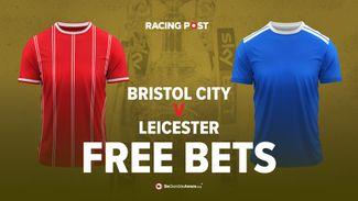 Bristol City vs Leicester free bets: Bag £30 in EFL Championship free bets with bet365 on Good Friday