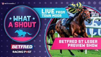 Watch: a special edition of What A Shout live from Doncaster as Paul Kealy and Keith Melrose preview the Betfred St Leger