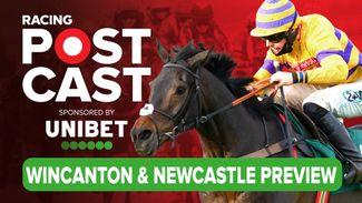 Racing Postcast: Wincanton and Newcastle previews and tips