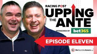Upping The Ante: watch episode 11 featuring Johnny Dineen's latest Cheltenham Festival tip at 16-1