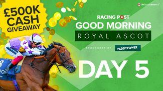 Watch: live Royal Ascot day five preview show with David Jennings and Paul Kealy