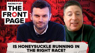 Watch: the big Honeysuckle decision, affordability latest and Grand National entries | The Front Page