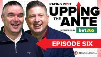 Upping The Ante: join David Jennings and Johnny Dineen for episode six previewing the 2024 Cheltenham Festival