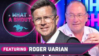 'I think he will win quite comfortably' | Roger Varian joins What A Shout