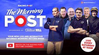 Don't miss: Racing Post and William Hill to launch The Morning Post, a brand new betting show, at 10am this Saturday