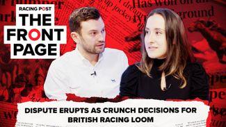 Watch: Dispute erupts as crunch decisions for British racing loom | The Front Page