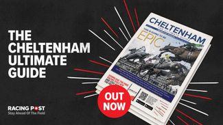 Don't miss it! Our epic new-look Cheltenham Ultimate Guide is out now