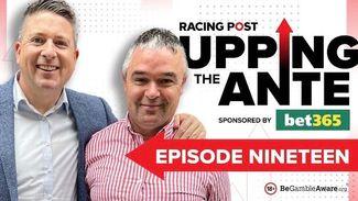 Watch: episode 19 of Upping The Ante featuring 7-1, 12-1, 14-1 and 20-1 Cheltenham tips
