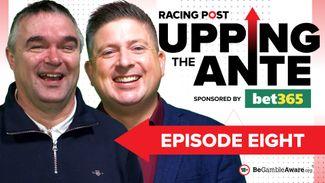 Upping The Ante: watch episode eight featuring Cheltenham Festival tips plus Leopardstown and Newbury insight