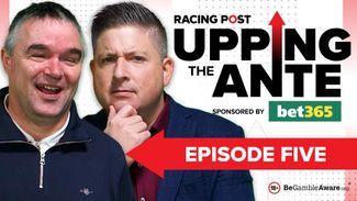 Upping The Ante: watch episode five featuring 33-1 and 50-1 Cheltenham Festival tips