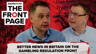 The Front Page: better news in Britain on the gambling regulation front?