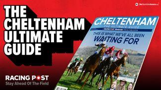 Don't miss it! The Cheltenham Ultimate Guide is out now