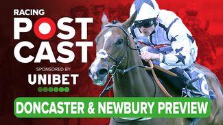 Racing Postcast: Doncaster and Newbury tipping show with Keith Melrose and Jonny Pearson