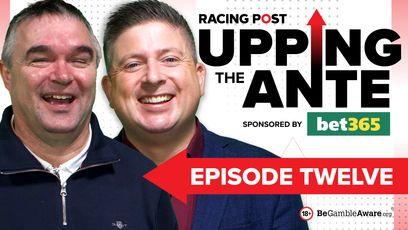 Upping The Ante: join David Jennings and Johnny Dineen for episode 12 of the unbeatable Cheltenham Festival preview show