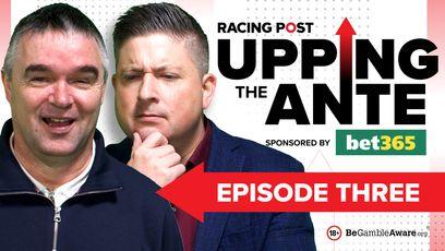 Upping The Ante: watch episode three of the new series featuring a 25-1 Cheltenham Festival tip
