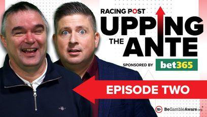 Upping The Ante: watch episode two of the new series with David Jennings and Johnny Dineen featuring an 11-2 Cheltenham tip